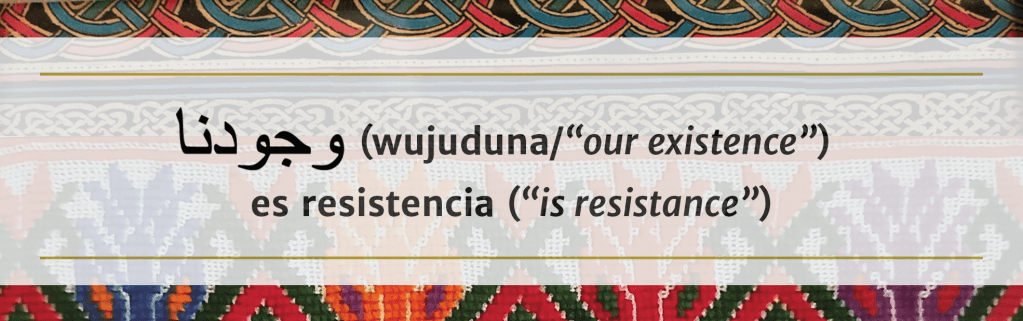 Multiple tapestries in the background with the words 'وجودنا' and '(wujuduna/“our existence”) 
es resistencia (“is resistance”)' in the foreground